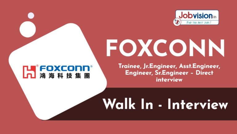 Foxconn Hon Hai Freshers Walk-in Interview 2025 | for Trainee, Jr.Engineer, Asst.Engineer, Engineer, Sr.Engineer - Direct interview